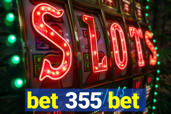 bet 355 bet